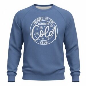 Gildan Heavy Blend Blue Crew Neck Sweatshirt Always Cold Graphic Print Size M